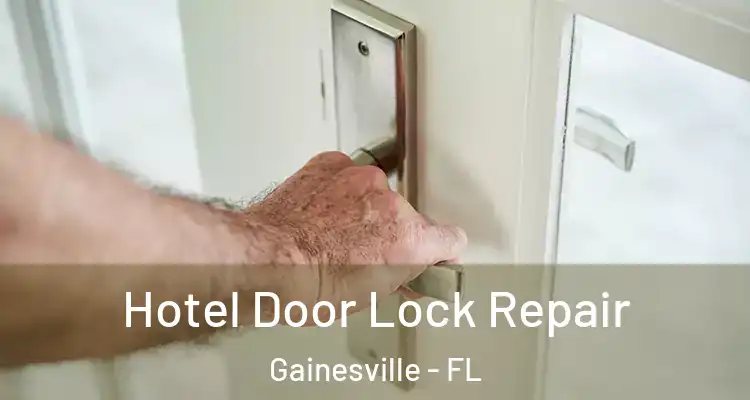  Hotel Door Lock Repair Gainesville - FL