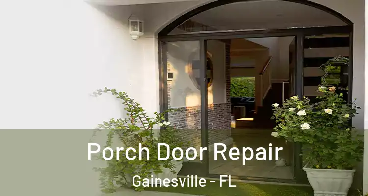  Porch Door Repair Gainesville - FL