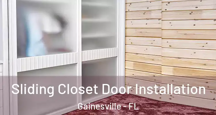  Sliding Closet Door Installation Gainesville - FL