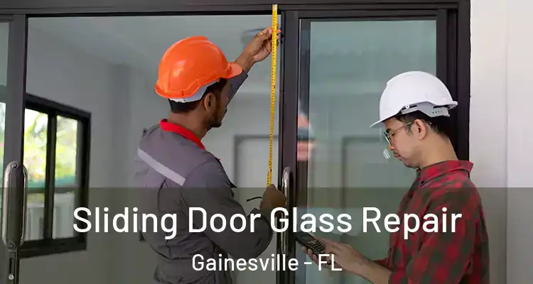  Sliding Door Glass Repair Gainesville - FL